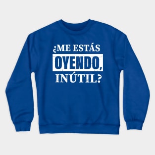 me estas oyendo, inutil!!! - rata de dos patas Crewneck Sweatshirt